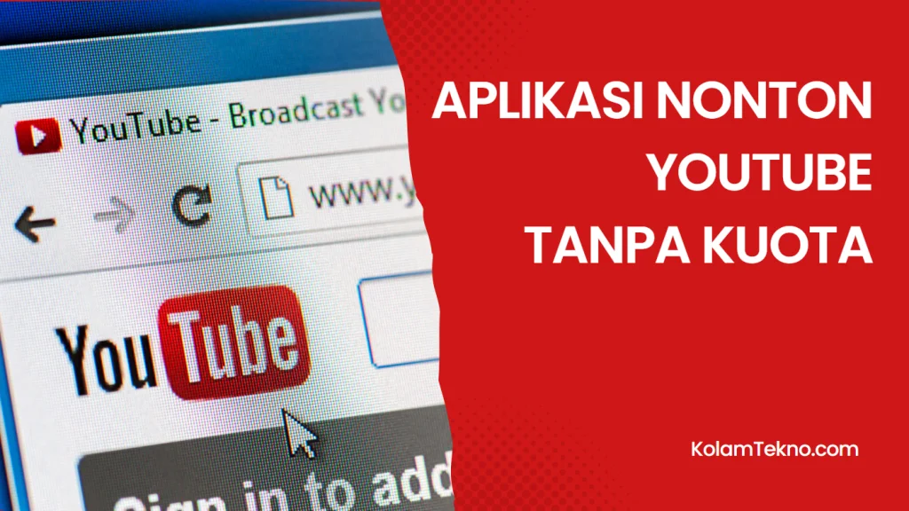 Inilah Aplikasi Nonton YouTube Tanpa Kuota Terbaru