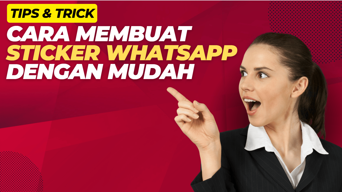 Cara Bikin Sticker WhatsApp Untuk Pemula, Gampang Banget!