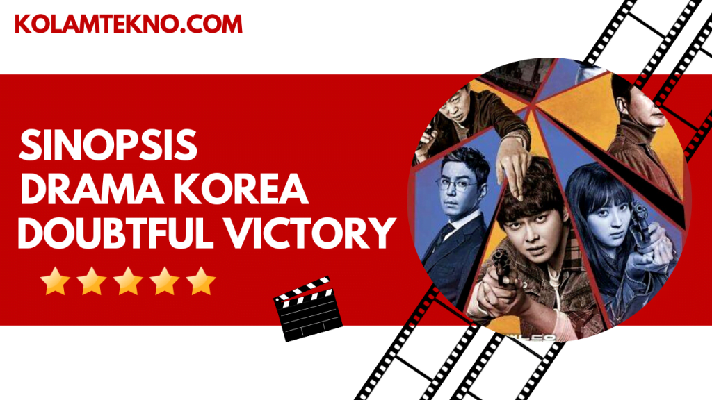 Sinopsis Drama Korea Doubtful Victory